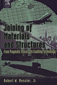 Joining of Materials and Structures: From Pragmatic Process to Enabling Technology (Paperback)