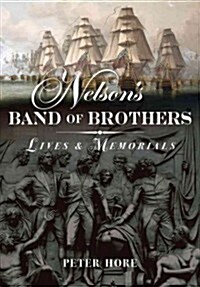 Nelsons Band of Brothers : Lives and Memorials (Hardcover)