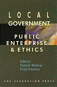 Local Government, Public Enterprise and Ethics (Paperback)