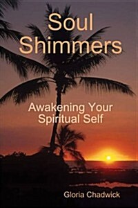 Soul Shimmers: Awakening Your Spiritual Self (Paperback)