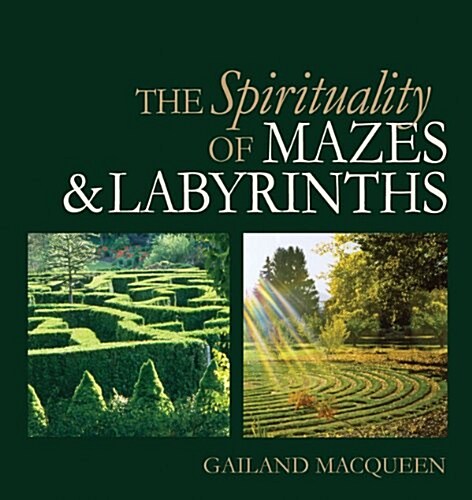 The Spirituality of Mazes & Labyrinths (Paperback)