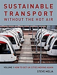 Urban Transport without the hot air : Volume 1: Sustainable solutions for UK cities (Paperback)