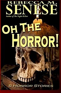Oh the Horror!: 5 Horror Stories (Paperback)