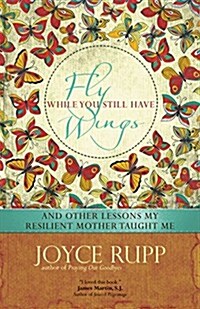 Fly While You Still Have Wings (Paperback)