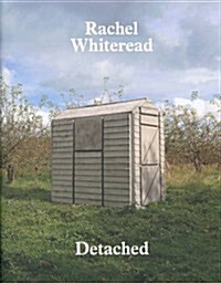 Rachel Whiteread: Detached (Hardcover)