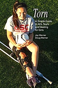 Torn: A Simple Guide to ACL Tears and Healing for Girls (Paperback)