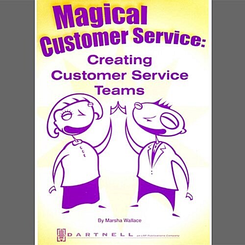 Magical Customer Service: Creating Customer Service Teams (Spiral)