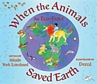 When the Animals Saved Earth: An Eco-Fable (Paperback)