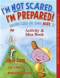 Im Not Scared...Im Prepared! Activity and Idea Book: Because I Know All about Alice (Paperback)