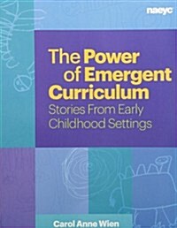 The Power of Emergent Curriculum: Stories from Early Childhood Settings (Paperback)