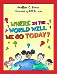 Where in the World Will We Go Today? (Paperback)