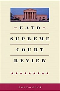 Cato Supreme Court Review 2013-2014 (Paperback)