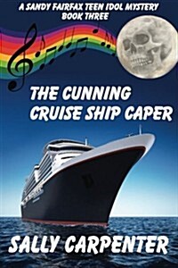 The Cunning Cruise Ship Caper: A Sandy Fairfax Teen Idol Mystery: Book Three (Paperback)