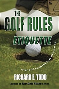 The Golf Rules: Etiquette: Enhance Your Golf Etiquette by Watching Others Mistakes (Paperback)