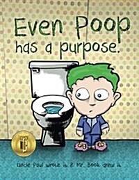 Even Poop Has a Purpose.: Book No.1 in the Even Series. (Paperback)