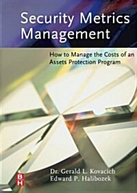 Security Metrics Management: How to Manage the Costs of an Assets Protection Program (Paperback)
