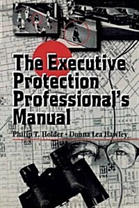 The Executive Protection Professionals Manual (Paperback)