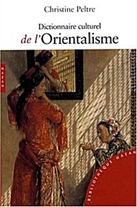 Dictionnaire Culturel de lOrientalisme (Hardcover)