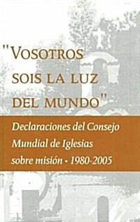 You Are the Light of the World: Statements on Mission by the World Council of Churches (Spanish Edition) (Paperback)