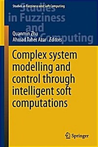 Complex System Modelling and Control Through Intelligent Soft Computations (Hardcover)