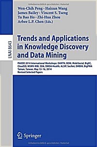 Trends and Applications in Knowledge Discovery and Data Mining: Pakdd 2014 International Workshops: Danth, Bdm, Mobisocial, Bigec, Cloudsd, Msmv-Mbi, (Paperback, 2014)