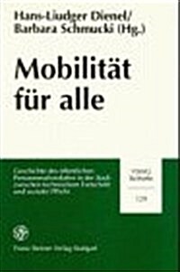 Mobilitat Fuer Alle: Geschichte Des Offentlichen Personennahverkehrs in Der Stadt Zwischen Technischem Fortschritt Und Sozialer Pflicht. (Paperback)