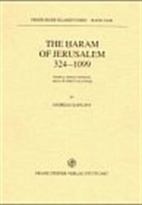 The Haram of Jerusalem 324-1099: Temple, Friday Mosque, Area of Spiritual Power (Paperback)