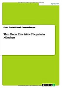 Thea Knorr. Eine Fruhe Fliegerin in Munchen (Paperback)