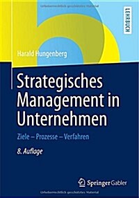Strategisches Management in Unternehmen: Ziele - Prozesse - Verfahren (Paperback, 8, 8. Aufl. 2014)