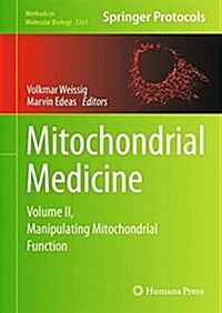 Mitochondrial Medicine: Volume II, Manipulating Mitochondrial Function (Hardcover, 2015)