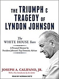 The Triumph and Tragedy of Lyndon Johnson: The White House Years (Audio CD)