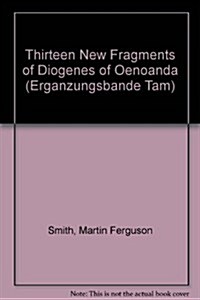 Thirteen New Fragments of Diogenes of Oeonoanda (Paperback)