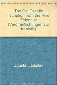 The Old Ossetic Inscription from the River Zelencuk (Paperback)