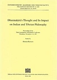 Dharmakirtis Thought and Its Impact on Indian and Tibetan Philosophy: Proceedings of the Third International Dharmakirti Conference. Hiroshima, Novem (Paperback)