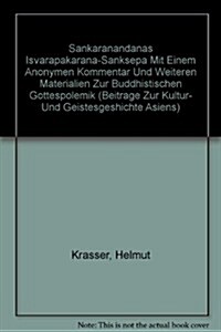 Sankaranadanas Isvarapalaransanksepa Mit Einem Anonymen Kommentar Und Weiteren Materialien Zur Buddhistischen Gottespolemikl (Paperback)