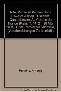 Rite, Parole Et Pensee Dans LAvesta Ancien Et Recent: Quatre Lecons Au Colleges de France (Paris, 7, 14, 21, 28 Mai 2001) (Paperback)