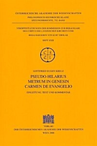Pseudo-Hilarius: Metrum in Genesin Carmen de Evangelio. Einleitung, Text Und Kommentar (Paperback)