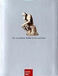 VOR 100 Jahren. Rodin in Deutschland (Paperback)