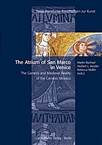 The Atrium of San Marco in Venice: The Genesis and Medieval Reality of the Genesis Mosaics (Hardcover)