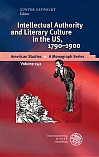 Intellectual Authority and Literary Culture in the Us, 1790-1900 (Hardcover)