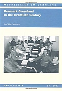 Denmark-Greenland in the Twentieth Century. by Axel Kjr Srensen (Hardcover)