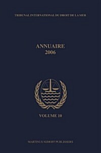 Annuaire Tribunal International Du Droit de La Mer, Volume 10 (2006) (Paperback)