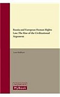 Russia and European Human-Rights Law: The Rise of the Civilizational Argument (Hardcover)