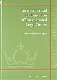 Interaction and Delimitation of International Legal Orders (Hardcover)