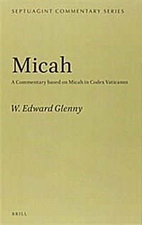 Micah: A Commentary Based on Micah in Codex Vaticanus (Hardcover)