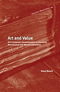 Art and Value: Arts Economic Exceptionalism in Classical, Neoclassical and Marxist Economics (Hardcover)