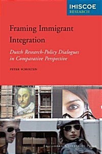 Framing Immigrant Integration: Dutch Research-Policy Dialogues in Comparative Perspective (Paperback)