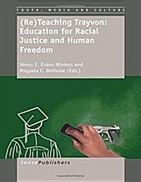 (Re)Teaching Trayvon: Education for Racial Justice and Human Freedom (Hardcover)