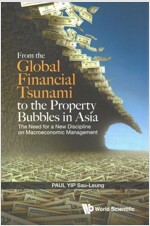 From the Global Financial Tsunami to the Property Bubbles in Asia: The Need for a New Discipline on Macroeconomic Management (Hardcover)