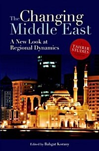 The Changing Middle East: A New Look at Regional Dynamics (Paperback, Revised)